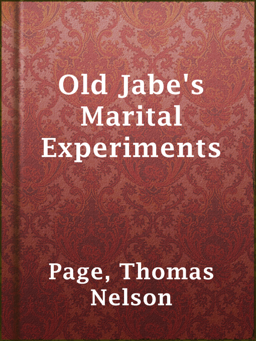 Title details for Old Jabe's Marital Experiments by Thomas Nelson Page - Available